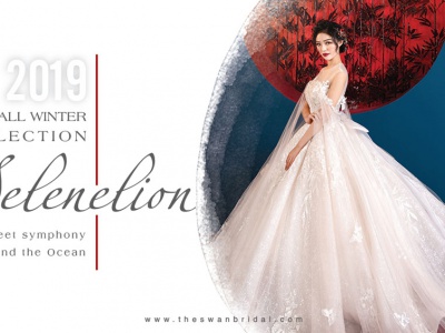 Bộ sưu tập Váy cưới Thu Đông 2019 - SELENELION - Swan Bridal